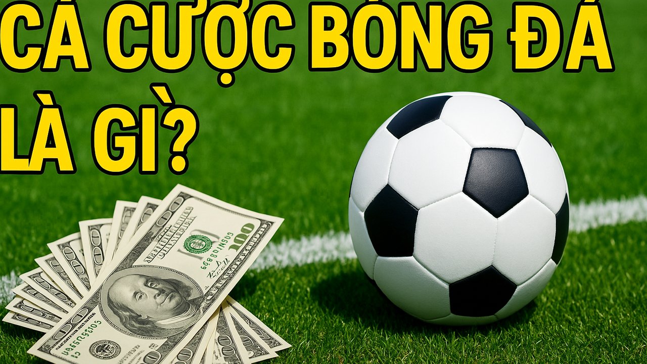 Cá cược bóng đá là gì