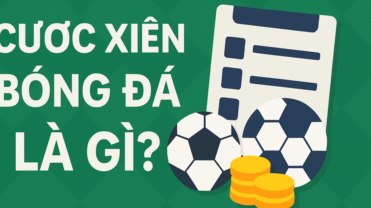 Cược xiên bóng đá là gì
