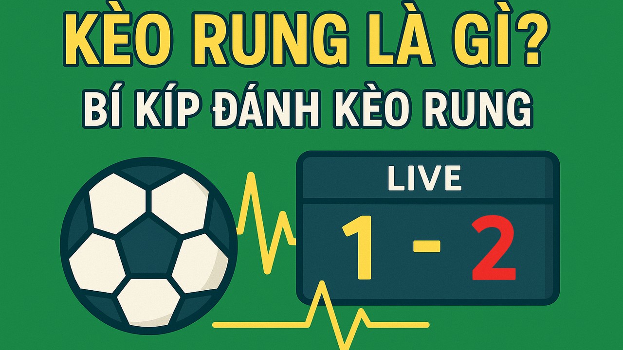 Kèo rung là gì